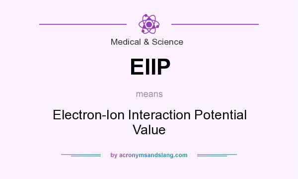 What does EIIP mean? It stands for Electron-Ion Interaction Potential Value