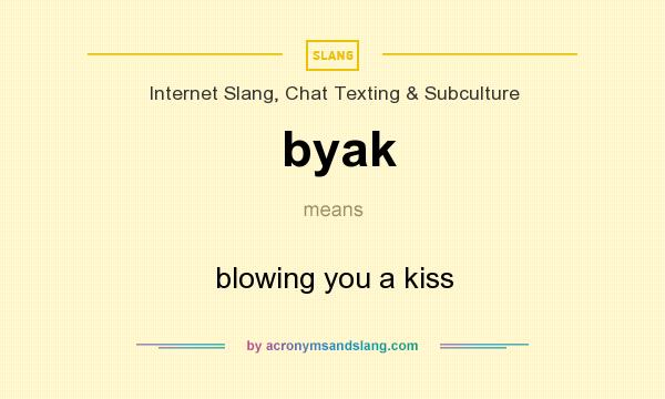 What does byak mean? It stands for blowing you a kiss