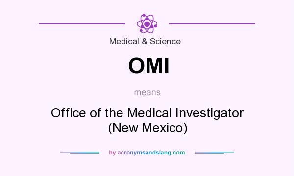 What does OMI mean? It stands for Office of the Medical Investigator (New Mexico)