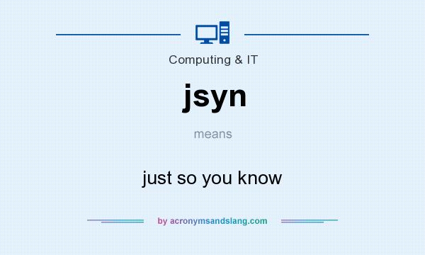 What does jsyn mean? It stands for just so you know