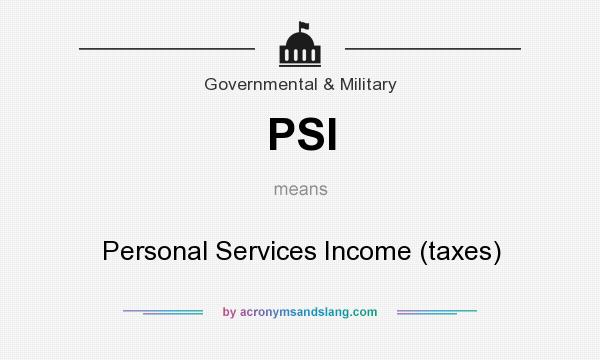 What does PSI mean? It stands for Personal Services Income (taxes)