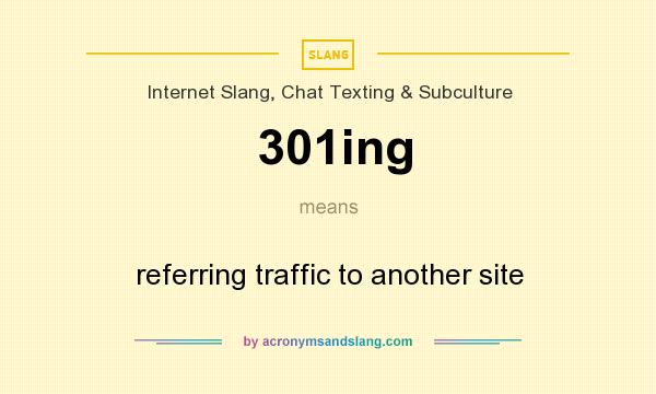 What does 301ing mean? It stands for referring traffic to another site