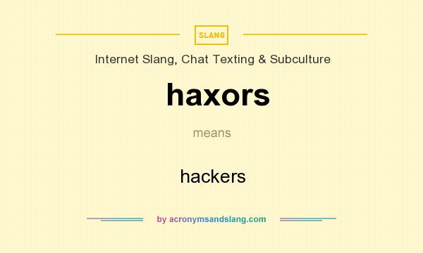 What does haxors mean? It stands for hackers