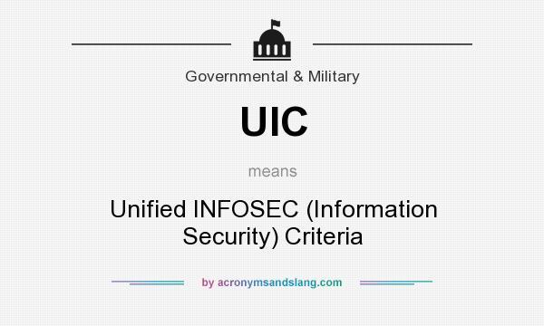 What does UIC mean? It stands for Unified INFOSEC (Information Security) Criteria