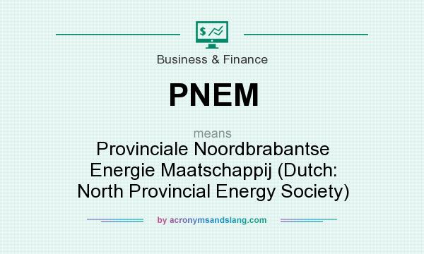 What does PNEM mean? It stands for Provinciale Noordbrabantse Energie Maatschappij (Dutch: North Provincial Energy Society)