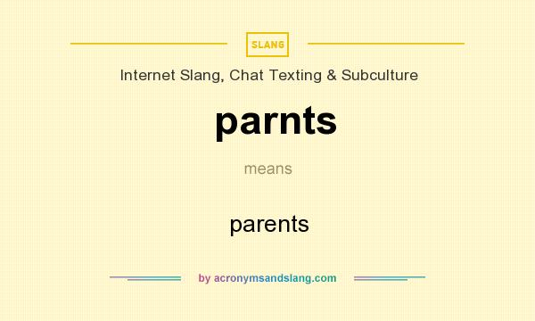 What does parnts mean? It stands for parents