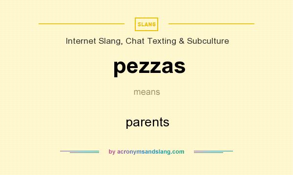 What does pezzas mean? It stands for parents
