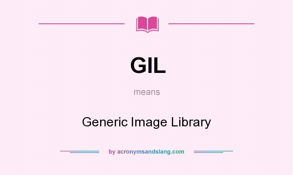 What does GIL mean? It stands for Generic Image Library