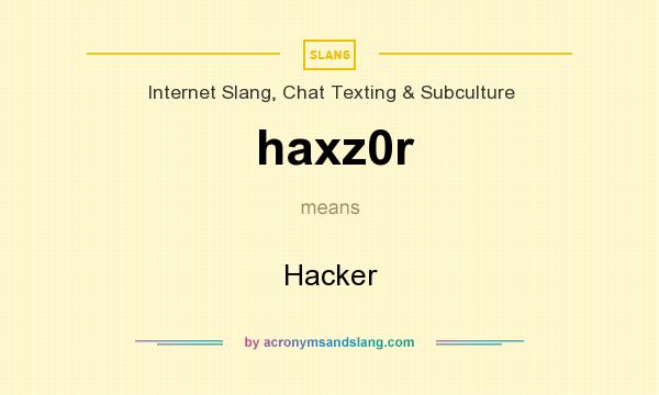 What does haxz0r mean? It stands for Hacker