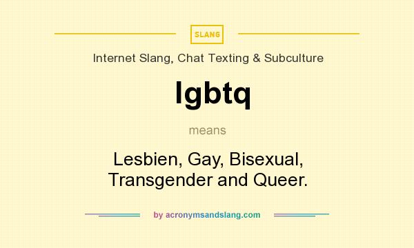 What does lgbtq mean? It stands for Lesbien, Gay, Bisexual, Transgender and Queer.