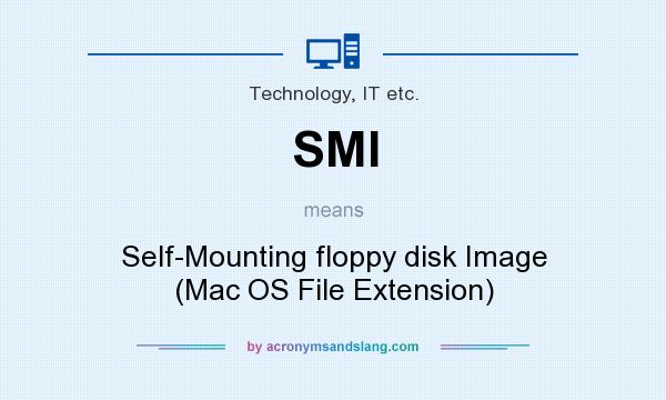 What does SMI mean? It stands for Self-Mounting floppy disk Image (Mac OS File Extension)