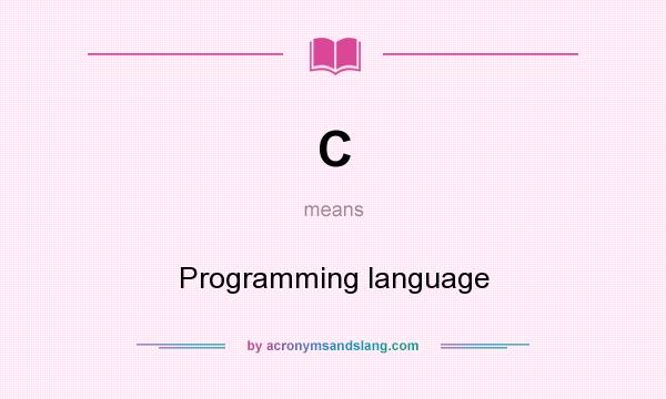 What does C mean? It stands for Programming language