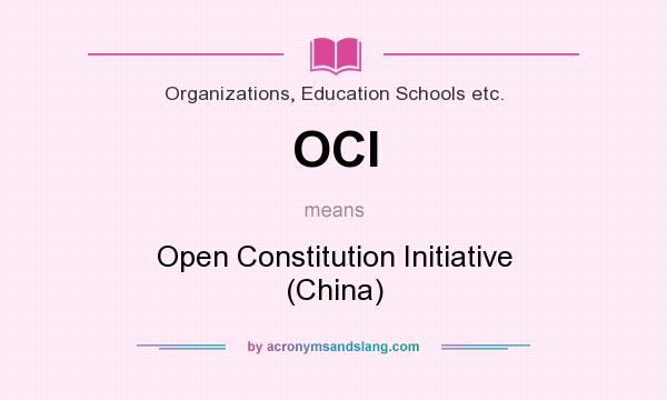 What does OCI mean? It stands for Open Constitution Initiative (China)