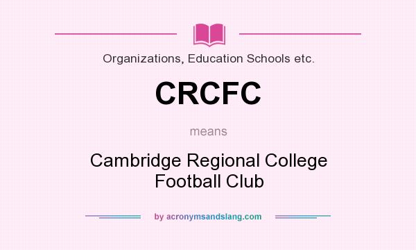 What does CRCFC mean? It stands for Cambridge Regional College Football Club