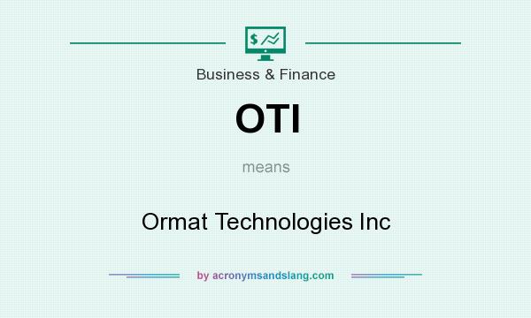 What does OTI mean? It stands for Ormat Technologies Inc
