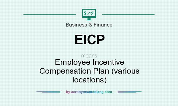 What does EICP mean? It stands for Employee Incentive Compensation Plan (various locations)