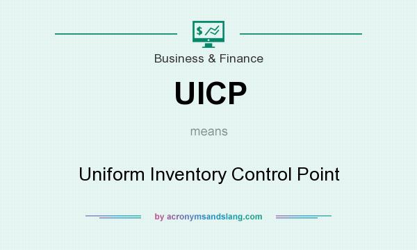 What does UICP mean? It stands for Uniform Inventory Control Point