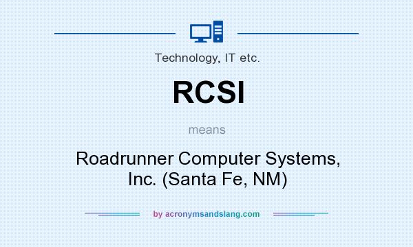 What does RCSI mean? It stands for Roadrunner Computer Systems, Inc. (Santa Fe, NM)
