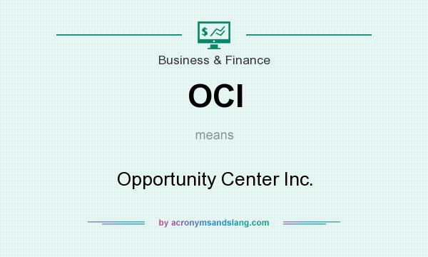 What does OCI mean? It stands for Opportunity Center Inc.