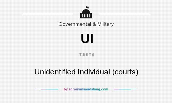 What does UI mean? It stands for Unidentified Individual (courts)