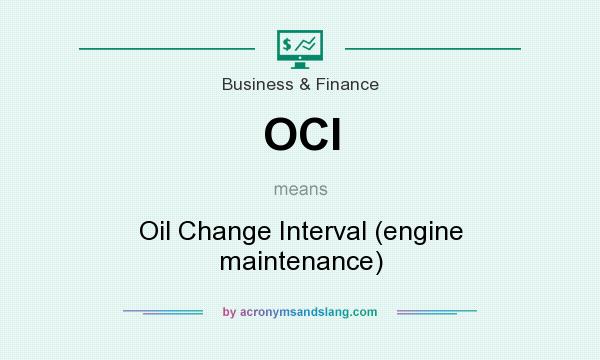 What does OCI mean? It stands for Oil Change Interval (engine maintenance)