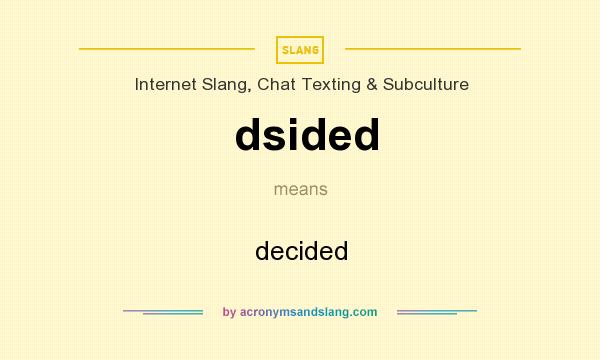 What does dsided mean? It stands for decided