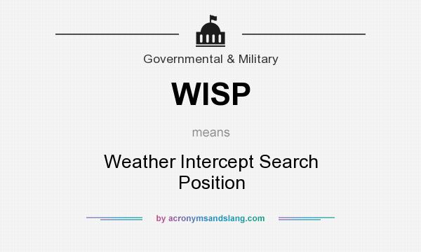 What does WISP mean? It stands for Weather Intercept Search Position