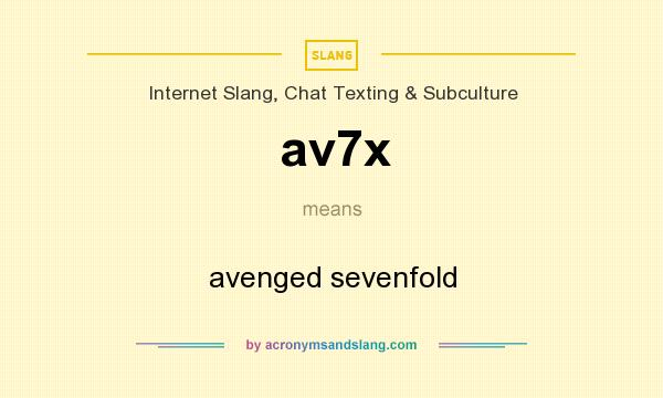 What does av7x mean? It stands for avenged sevenfold