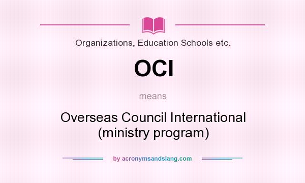 What does OCI mean? It stands for Overseas Council International (ministry program)