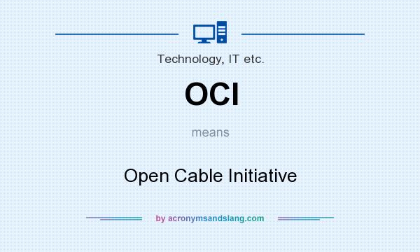 What does OCI mean? It stands for Open Cable Initiative