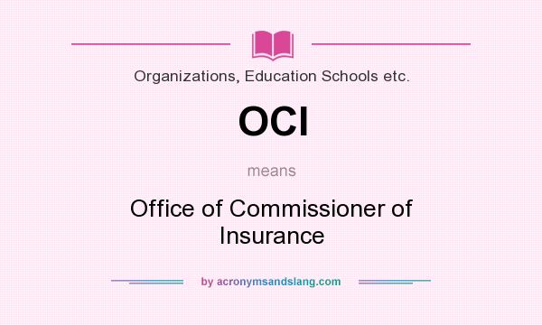 What does OCI mean? It stands for Office of Commissioner of Insurance