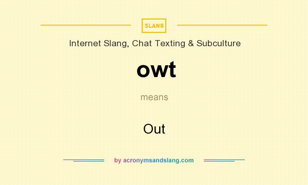 What does owt mean? It stands for Out