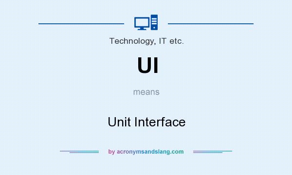 What does UI mean? It stands for Unit Interface