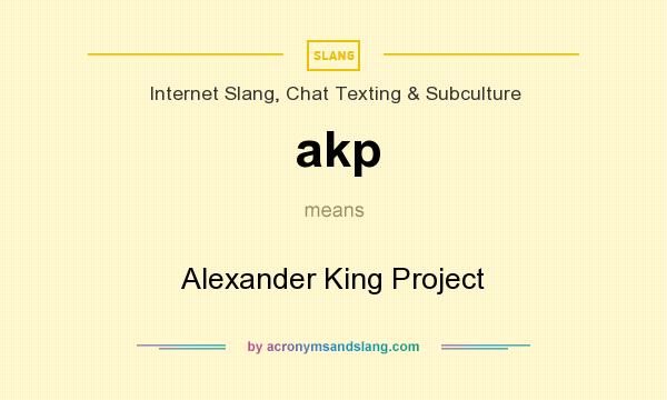 What does akp mean? It stands for Alexander King Project