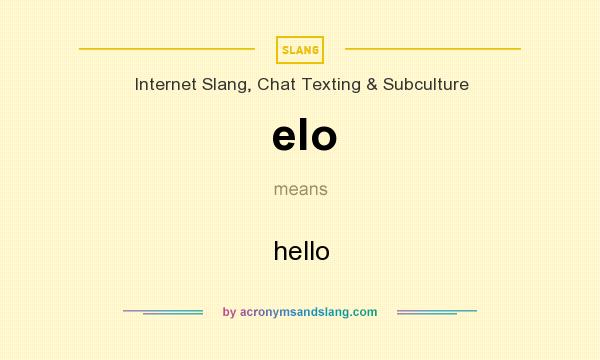 What does elo mean? It stands for hello
