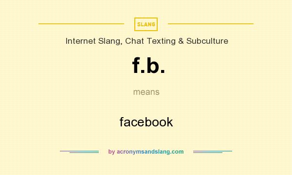 What does f.b. mean? It stands for facebook