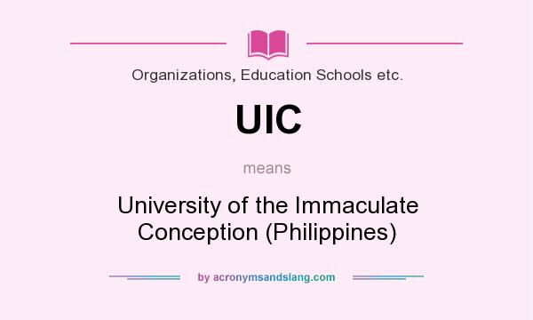 What does UIC mean? It stands for University of the Immaculate Conception (Philippines)