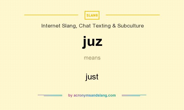 What does juz mean? It stands for just