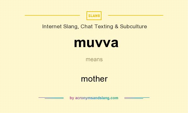 What does muvva mean? It stands for mother