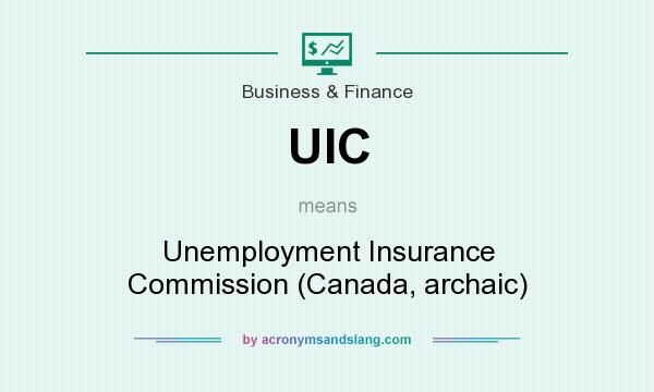 What does UIC mean? It stands for Unemployment Insurance Commission (Canada, archaic)