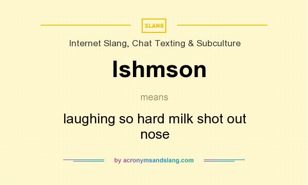 What does lshmson mean? It stands for laughing so hard milk shot out nose