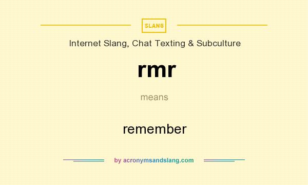 What does rmr mean? It stands for remember