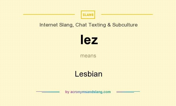 What does lez mean? It stands for Lesbian