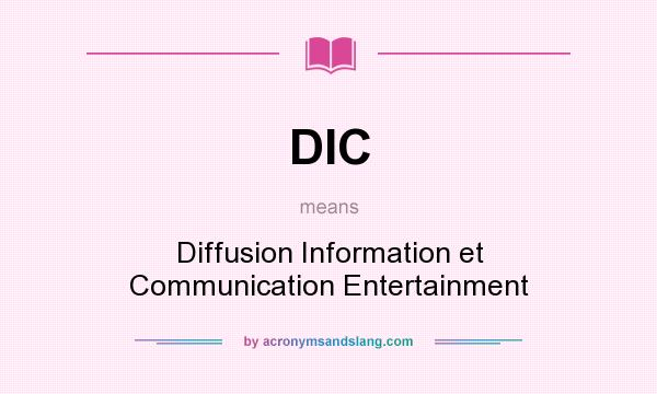 What does DIC mean? It stands for Diffusion Information et Communication Entertainment