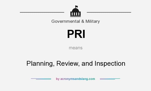 What does PRI mean? It stands for Planning, Review, and Inspection