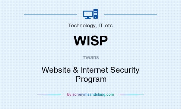 What does WISP mean? It stands for Website & Internet Security Program