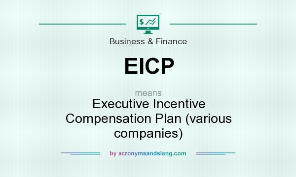 What does EICP mean? It stands for Executive Incentive Compensation Plan (various companies)