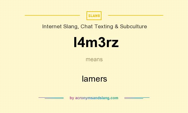 What does l4m3rz mean? It stands for lamers