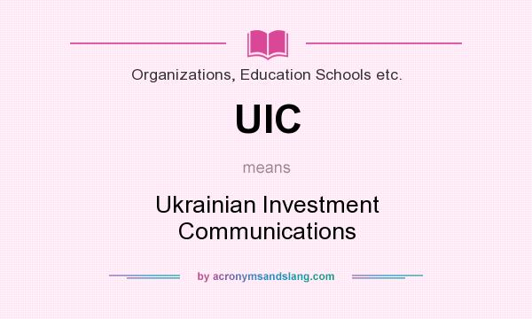 What does UIC mean? It stands for Ukrainian Investment Communications
