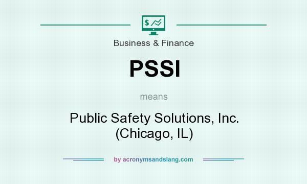 What does PSSI mean? It stands for Public Safety Solutions, Inc. (Chicago, IL)